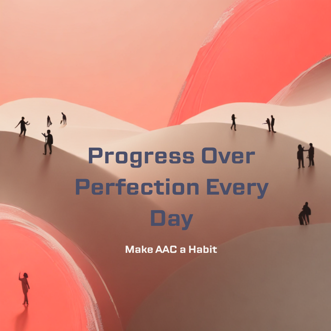 Abstract illustration with small silhouetted people walking on soft, curved sand-like hills against a coral and cream background. Overlaid text reads: “Progress Over Perfection Every Day” and below it, “Make AAC a Habit.”
