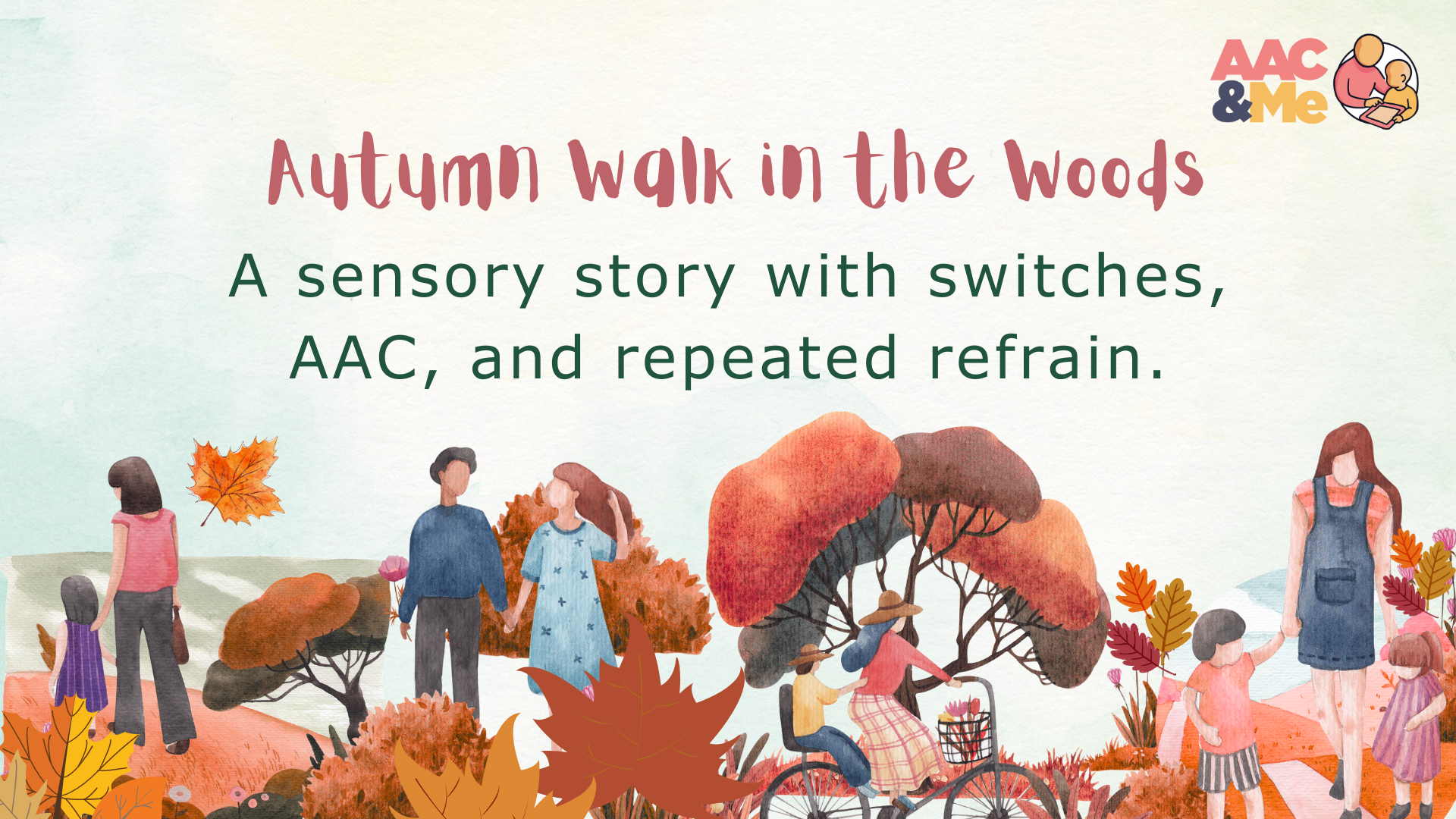 Illustrated autumn scene with families walking among colourful trees and leaves. The text reads “Autumn Walk in the Woods – A sensory story with switches, AAC, and repeated refrain.” The AAC & Me logo is in the corner.